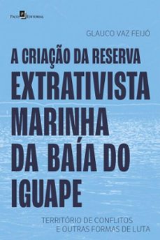 a criaço da reserva extrativista marinha da baia do iguape (ebook)-glauco vaz feijo-9788546229161