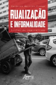 rualizaço e informalidade: frutos do capitalismo (ebook)-veronica martins tiengo-9788547338961