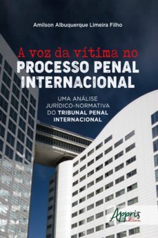 a voz da vitima no processo penal internacional: (ebook)-amilson albuquerque limeira filho-9788547345761
