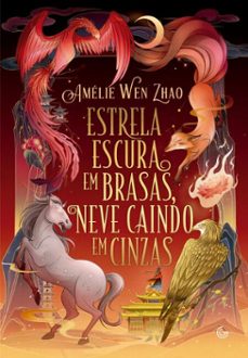 estrela escura em brasas, neve caindo em cinzas (ebook)-amélie wen zhao-9788582358061