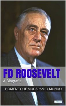 franklin delano roosevelt: a biografia (ebook)-edições lebooks-9788583863861