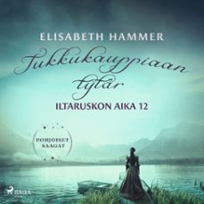tukkukauppiaan tytar  iltaruskon aika 12 (audiolibro)-elisabeth hammer-9788727283661