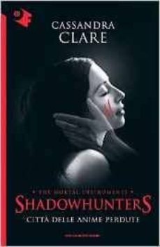 citta delle anime perdute. shadowhunters 5-9788804663461
