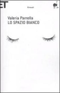 lo spazio bianco-valeria parrella-9788806199661