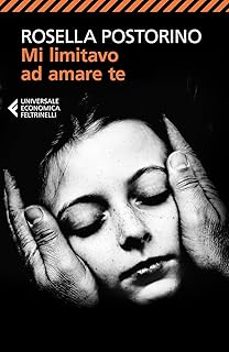 mi limitavo ad amare te-rosella postorino-9788807899461