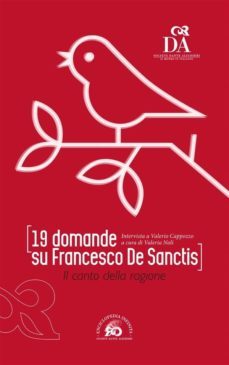 19 domande su francesco de sanctis. il canto della ragione (ebook)-9788829559961