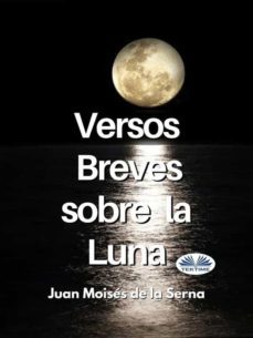 versos breves sobre la luna (ebook)-juan moises de la serna-9788835430261