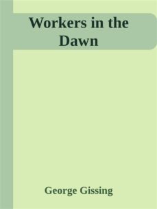 workers in the dawn (ebook)-george gissing-9788892529861