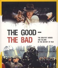 the good, the bad: the greatest heroes and villains in the histor y of film-9789079761661