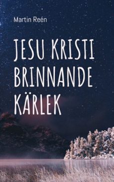 jesu kristi brinnande karlek (ebook)-9789198811261