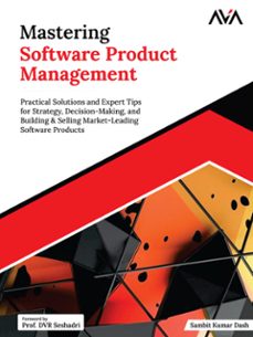 mastering software product management: practical solutions and expert tips for strategy, decision-making, and building &amp; selling market-leading software products (ebook)-sambit kumar-9789348107961