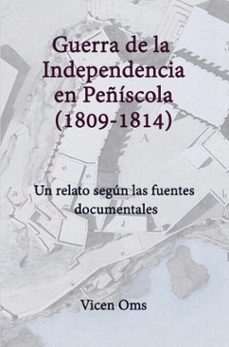 guerra de la independencia en peñiscola 1809-1814 (ebook)-vicen oms-9789403788661