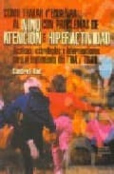 como tratar y enseñar al niño con problemas de atencion e hiperac tividad tecnicas, estrategias e intervenciones para el tratamiento del tda - tdah-sandra f. rief-9789501231861