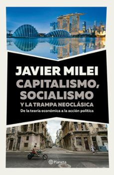 capitalismo, socialismo y la trampa neoclasica (ebook)-javier milei-9789504987161