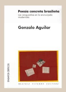 poesia concreta brasileña: las vanguardias en la encrucijada mode rnista-gonzalo aguilar-9789508451361