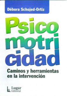 psicomotricidad: caminos y herramientas en la intervencion-debora schojed ortiz-9789508923561