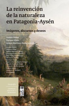 la reinvencion de la naturaleza en patagonia-aysen (ebook)-9789560017161