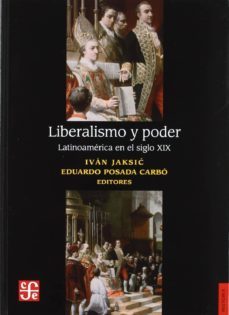 liberalismo y poder: latinoamerica en el siglo xix-ivan jaksick-9789562890861