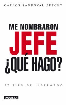 me nombraron jefe: ¿que hago? 37 tips de liderazgo (ebook)-carlos sandoval-9789563475661