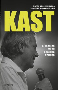 jose antonio kast: el mesias de la derecha chilena (ebook)-maría josé hinojosa-javiera gonzález-9789564085661