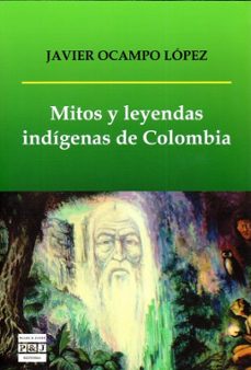 mitos y leyendas indigenas de colombia-javier ocampo lopez-9789581414161