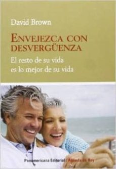 envejezca con desverguenza: el resto de su vida es lo mejor de su vida-9789583034961