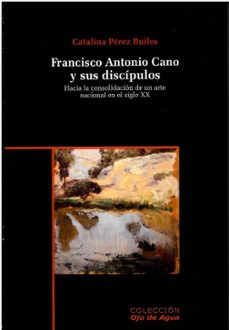 francisco antonio cano y sus discipulos-catalina perez-9789583360961