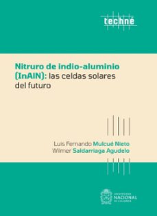 nitruro de indio-aluminio (inaln): las celdas solares del futuro (ebook)-luis fernando mulcué nieto-wilmer saldarriaga agudelo-9789585052161