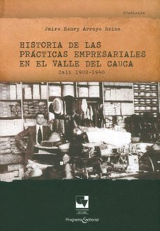 historia de las practicas empresariales en el valle del cauca cali 1900 - 1940 (ebook)-jairo henry arroyo r-9789585070561
