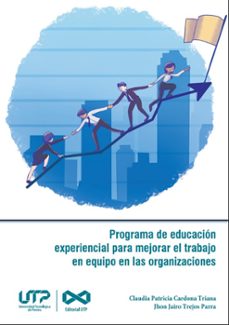 programa de educacion experiencial para mejorar el trabajo en equipo en las organizaciones (ebook)-9789587226461