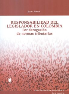 responsabilidad del legislador en colombia. por derogacion de normas tributarias (ebook)-9789587382761