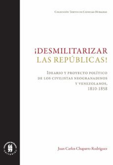 ¡desmilitarizar las republicas! (ebook)-juan carlos chaparro rodríguez-9789587389661