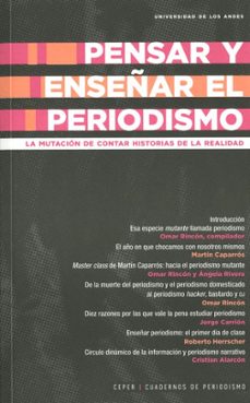 pensar y enseñar el periodismo. la mutacion de contar historias de la realidad (ebook)-omar rincon-9789587747461