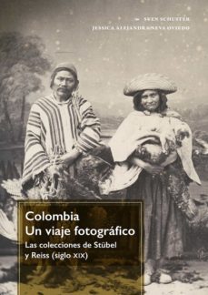 colombia. un viaje fotográfico. las colecciones de stübel y reiss (siglo xix) (ebook)-sven schuster-9789587848861