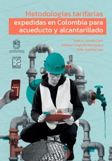 metodologías tarifarias expedidas en colombia para acueducto y alcantarillado (ebook)-josé andelfo lizcano caro-edinson angarita manosalva-yefer asprilla lara-9789587879261