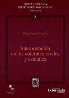 interpretacion de los contratos civiles y estatales. (ebook)-diego franco victoria-9789587901061