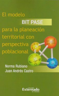 el modelo bit pase para la planeacion territorial con perspectiva poblacional (ebook)-norma rubiano-juan andres castro-9789587903461