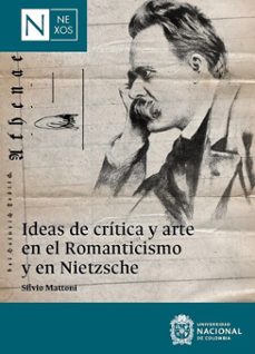 ideas de critica y arte en el romanticismo y en nietzsche (ebook)-silvio mattoni-9789587942361