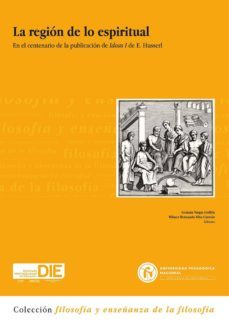 la region de lo espiritual. en el centenario de la publicacion de ideas i de e. hursserl (ebook)-german vargas guillen-9789588650661