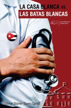 la casa blanca vs. las batas blancas (ebook)-omar stainer rivera carbó-9789592245761