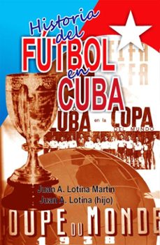historia del futbol en cuba (ebook)-juan a. lotina martín-juan a. lotina (hijo)-9789597276661