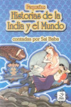 pequeñas historias de la india y el mundo: contadas por sai baba (2ª ed.)-sri bhagavan-9789686733761
