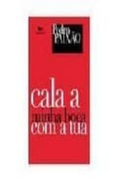 cala a minha boca com a tua (2ª ed.)-pedro paixao-9789727950461