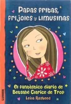 papas fritas frijoles y limusinas: el fantastico diario de betsab e clarice de trop-leila rasheed-9789870008361