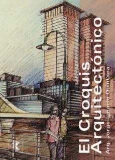 el croquis arquitectonico (ebook)-jorge quintana-9789873410161