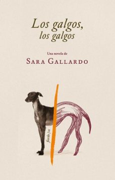 los galgos, los galgos (ebook)-sara gallardo-9789874178961