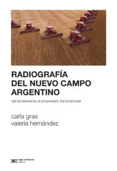 radiografia del nuevo campo argentino: del terrateniente al empresario transnacional (ebook)-carla gras-valeria hernandez-9789876296861