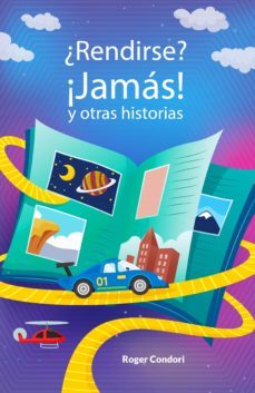 ¿rendirse? ¡jamás! y otras historias (ebook)-roger condori-9789877982961