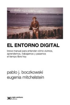 el entorno digital-eugenia mitchelstein-pablo j. boczkowski-9789878011561