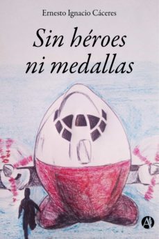 sin heroes ni medallas (ebook)-ernesto ignacio caceres-9789878705361